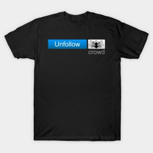 Unfollow Crowd T-Shirt